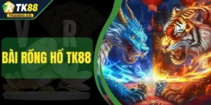 Bài Rồng Hổ TK88 - Tỷ Lệ Ăn Cao Nhất Với 1 Ăn 1.98
