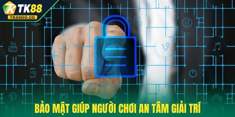 Chế độ bảo mật TK88 2 Bảo mật giúp người chơi an tâm giải trí