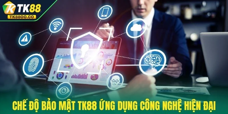 Chế độ bảo mật TK88 3 Chế độ bảo mật TK88 ứng dụng công nghệ hiện đại