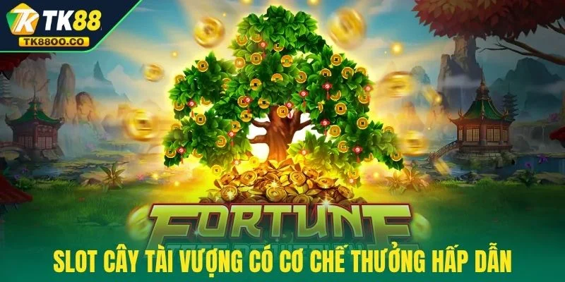 Slot Cây Tài Vượng - Trải Nghiệm Vòng Quay Hot Nhất 2025 3 Slot Cây Tài Vượng có cơ chế thưởng hấp dẫn