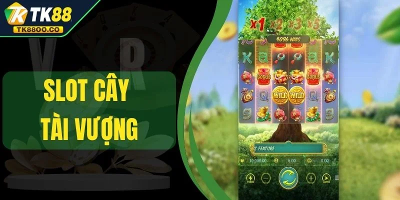 Slot Cây Tài Vượng - Trải Nghiệm Vòng Quay Hot Nhất 2025 1 Slot Cây Tài Vượng - Trải Nghiệm Vòng Quay Hot Nhất 2025
