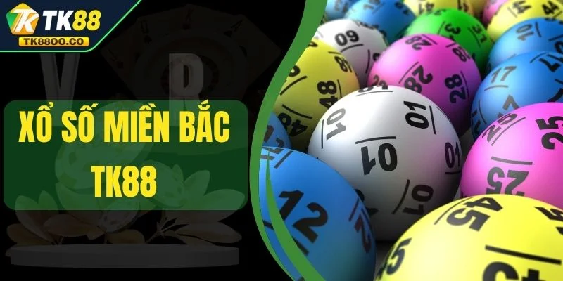 Xổ Số Miền Bắc TK88 - Nơi Những Con Số Trở Thành Tài Lộc 1 Xổ Số Miền Bắc TK88 - Nơi Những Con Số Trở Thành Tài Lộc